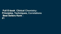 Full E-book  Clinical Chemistry: Principles, Techniques, Correlations  Best Sellers Rank : #1