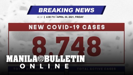 DOH reports 8,748  new cases, bringing the national total to 1,037,460, as of April 30, 2021