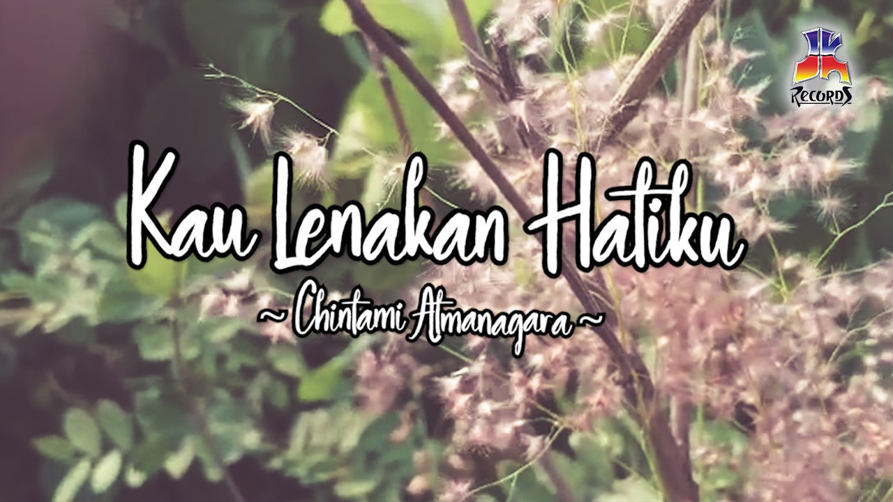 Chintami Atmanagara - Kau Lenakan Hatiku (Official Lyric Video)