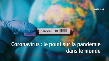 Coronavirus: le point sur la pandémie dans le monde