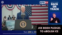 Joe Biden Pledges To Abolish Ice