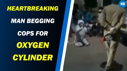 Heartbreaking  Man Begging Cops for Oxygen Cylinder