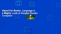 About For Books  Language is a Mighty Lord: A Gorgias Reader Complete