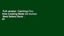 Full version  Catching Fire: How Cooking Made Us Human  Best Sellers Rank : #5