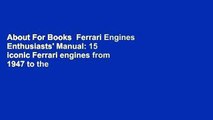 About For Books  Ferrari Engines Enthusiasts' Manual: 15 iconic Ferrari engines from 1947 to the