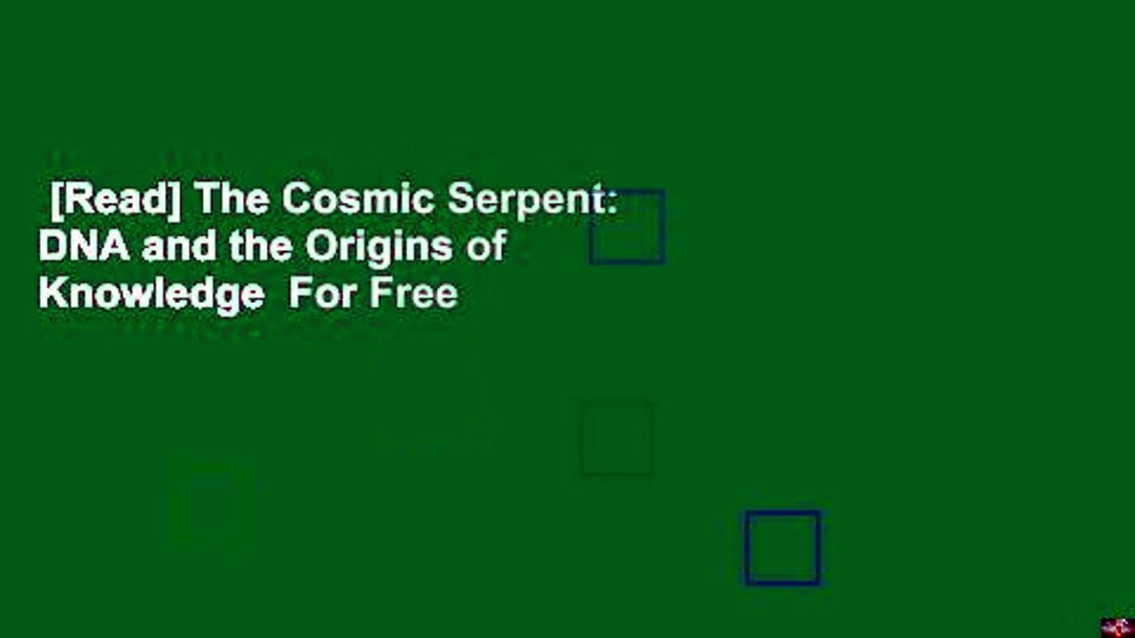[Read] The Cosmic Serpent: DNA and the Origins of Knowledge  For Free