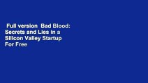 Full version  Bad Blood: Secrets and Lies in a Silicon Valley Startup  For Free