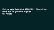 Full version  Ford Van, 1969-1991: Six-cylinder inline and V8 gasoline engines  For Kindle