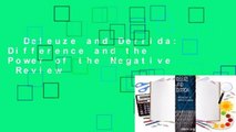 Deleuze and Derrida: Difference and the Power of the Negative  Review