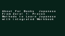 About For Books  Japanese From Zero! 1: Proven Methods to Learn Japanese with integrated Workbook