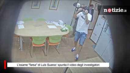 Caso Suarez, diffuso il video dell’esame-farsa del calciatore: “Telecamera nascosta”