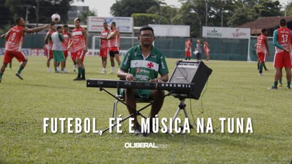 Conheça o massagista que une futebol, fé e música na Tuna