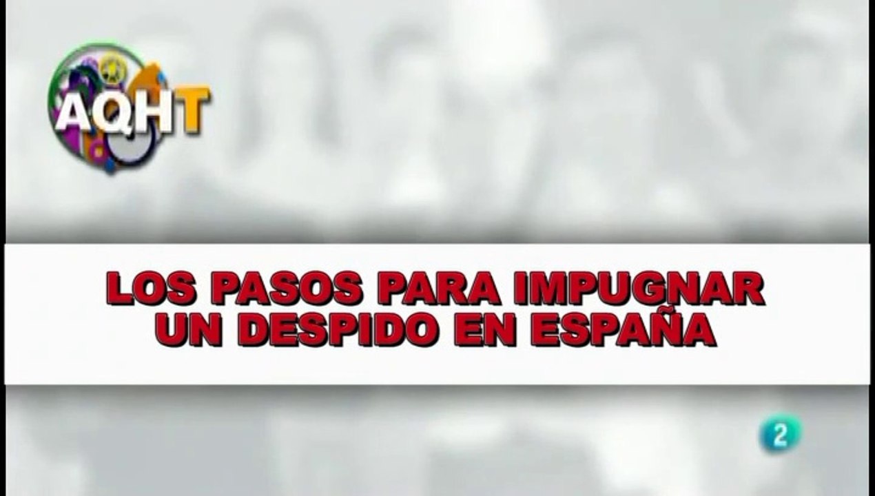 LOS PASOS PARA IMPUGNAR UN DESPIDO EN ESPAÑA