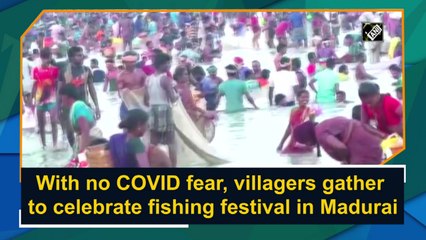 No Covid fear: Villagers gather to celebrate fishing festival in Madurai