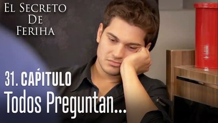 Todos preguntan por qué terminaron - El Secreto De Feriha Capítulo 31