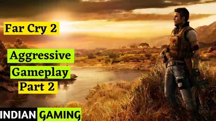 Far cry 2 Aggressive Gameplay #2 | Indian Gaming