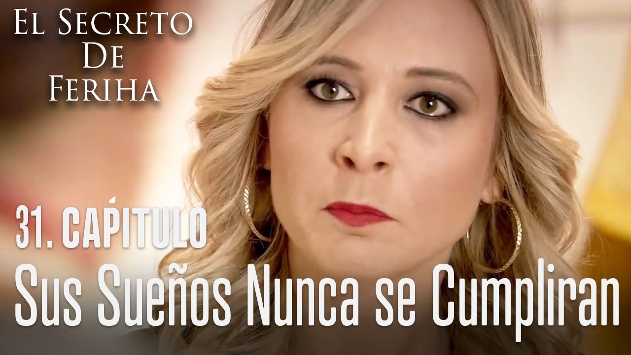 Sus sueños nunca se cumpliran - El Secreto De Feriha Capítulo 31