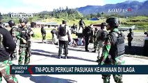 Kejar KKB Papua, Personel Tambahan TNI - Polri Dikirimkan ke Distrik Ilaga