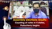 Assembly Elections results: Counting of votes in 4 states, Puducherry begins