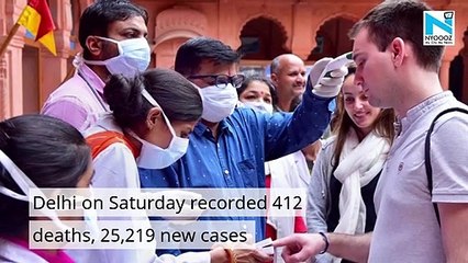 Delhi records 412 COVID-19 deaths, 25,219 new cases
