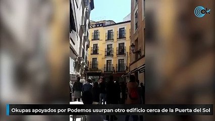 Okupas apoyados por Podemos usurpan otro edificio cerca de la Puerta del Sol