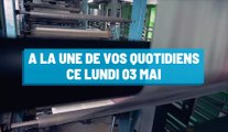 Pourquoi vous ne devez pas rater nos éditions de ce lundi 03 mai