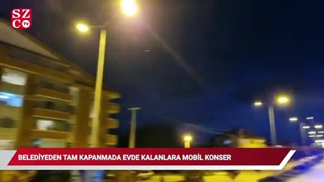 Belediyeden tam kapanmada evde kalanlara mobil konser