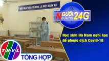 NĐT 24G (6g30 2/5/2021) - Học sinh Hà Nam nghỉ học để phòng dịch Covid-19