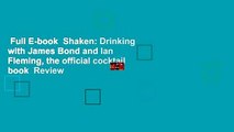 Full E-book  Shaken: Drinking with James Bond and Ian Fleming, the official cocktail book  Review