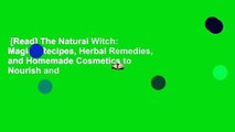 [Read] The Natural Witch: Magick Recipes, Herbal Remedies, and Homemade Cosmetics to Nourish and