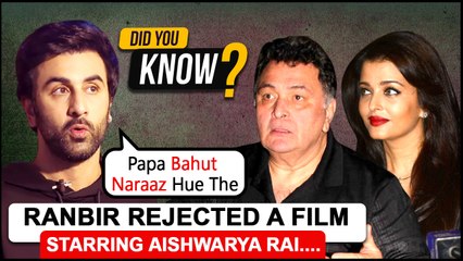 Ranbir Kapoor Walked Out Of A Film Starring Aishwarya Rai | Rishi Kapoor Was Very Upset