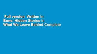 Full version  Written In Bone: Hidden Stories in What We Leave Behind Complete