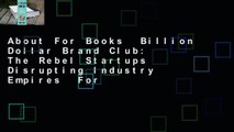 About For Books  Billion Dollar Brand Club: The Rebel Startups Disrupting Industry Empires  For