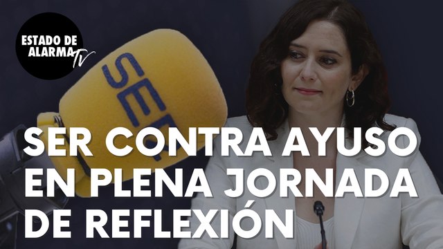 La SER carga contra Isabel Díaz Ayuso en plena jornada de reflexión del 4-M: “Gestión nefasta”
