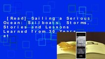 [Read] Sailing a Serious Ocean: Sailboats, Storms, Stories and Lessons Learned from 30 Years at