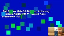 Full E-book  Safe 5.0 Distilled; Achieving Business Agility with the Scaled Agile Framework  For