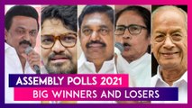 Big Winners And Losers Of Assembly Polls 2021: West Bengal, Tamil Nadu, Kerala & Assam