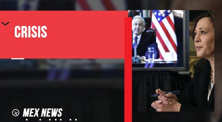 HARRIS Y AMLO PROMETEN COOPERAR EN CRISIS MIGRANTE