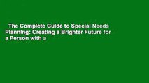 The Complete Guide to Special Needs Planning: Creating a Brighter Future for a Person with a