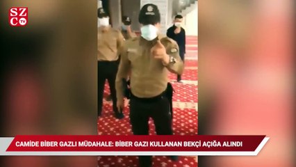 Camide biber gazlı müdahale: Biber gazı kullanan bekçi açığa alındı