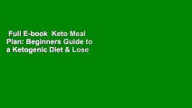 Full E-book  Keto Meal Plan: Beginners Guide to a Ketogenic Diet & Lose Weight in 30-Day Cooking