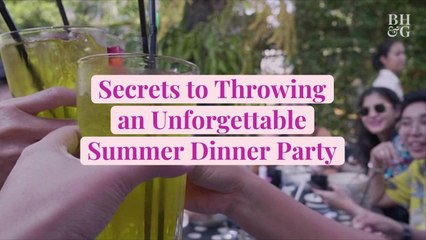 Secrets to Throwing an Unforgettable Summer Dinner Party