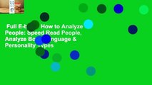 Full E-book  How to Analyze People: Speed Read People, Analyze Body Language & Personality Types