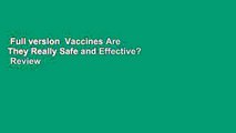 Full version  Vaccines Are They Really Safe and Effective?  Review