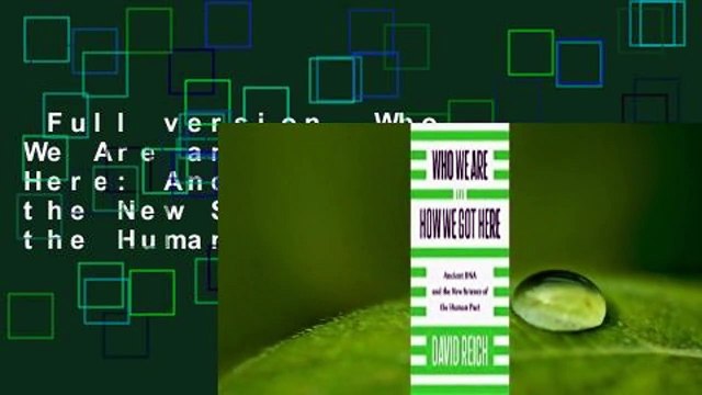 Full version Who We Are and How We Got Here: Ancient DNA and the New Science of the Human Past