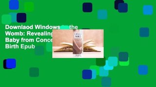 Downlaod Windows to the Womb: Revealing the Conscious Baby from Conception to Birth Epub