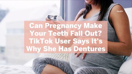 Can Pregnancy Make Your Teeth Fall Out? TikTok User Says It’s Why She Has Dentures—Here’s