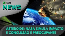 Ao Vivo | Asteroide: Nasa simula impacto e conclusão é preocupante | 03/05/2021 | #OlharDigital