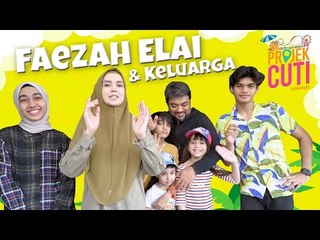 Projek Cuti Keluarga EP2 : Faezah Elai & Keluarga