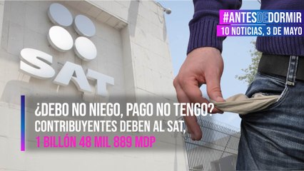 ¿Debo no niego, pago no tengo? Contribuyentes deben al SAT 1 billón 48 mil mdp